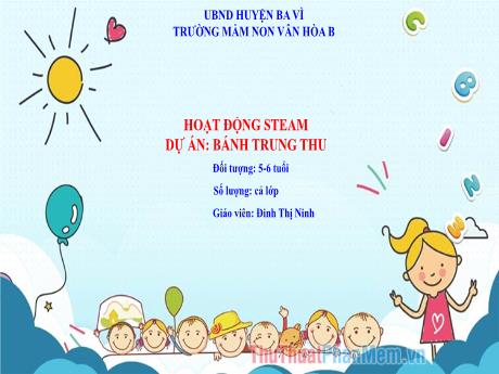 Giáo án Steam Mầm non Lớp Lá - Đề tài: Dự án Bánh trung thu - Đinh Thị Ninh