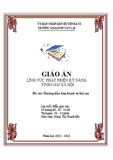Giáo án Steam Mầm non Lớp Lá - Đề tài: Hướng dẫn làm bánh từ bột mì - Năm học 2022-2023 - Đặng Thị Thanh Hải
