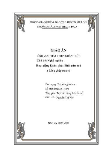 Giáo án Steam Mầm non Lớp Lá - Chủ đề: Nghề nghiệp. Hoạt động khám phá: Bình cứu hoả - Năm học 2023-2024 - Nguyễn Thị Nga