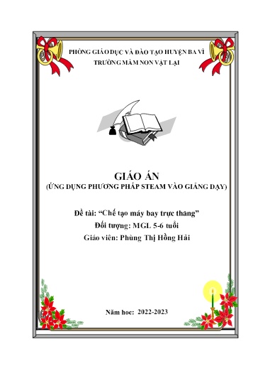 Giáo án Steam Mầm non Lớp Lá - Đề tài: Chế tạo máy bay trực thăng - Năm hoc 2022-2023 - Phùng Thị Hồng Hải