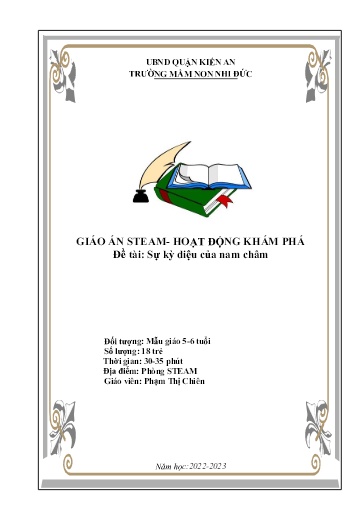 Giáo án Steam Mầm non Lớp Lá - Đề tài: Sự kỳ diệu của nam châm - Năm học2022-2023 - Phạm Thị Chiên