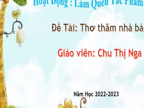 Bài giảng Steam Mầm non Lớp Chồi - Đề tài: Thơ: Thăm nhà bà - Năm học 2022- 2023 - Chu Thị Nga