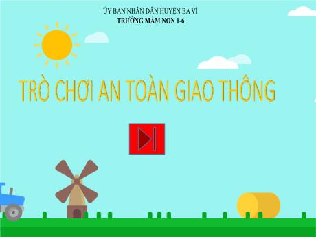 Bài giảng Steam Mầm non Lớp Chồi - Đề tài: Trò chơi an toàn giao thông - Trường Mầm non 1-6