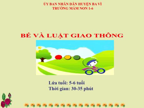 Bài giảng Steam Mầm non Lớp Lá - Đề tài: Bé và luật giao thông - Trường Mầm non 1-6