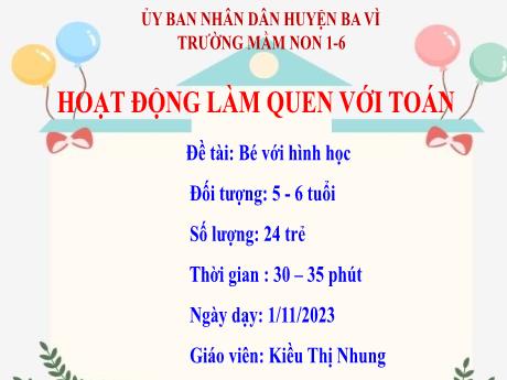 Bài giảng Steam Mầm non Lớp Lá - Đề tài: Bé với hình học - Năm học 2023-2024 - Kiều Thị Nhung