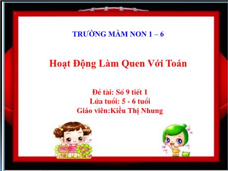Bài giảng Steam Mầm non Lớp Lá - Đề tài: Số 9 (Tiết 1) - Kiều Thị Nhung