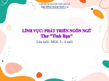 Bài giảng Steam Mầm non Lớp Lá - Đề tài: Thơ Tình Bạn - Trường Mầm non 1-6
