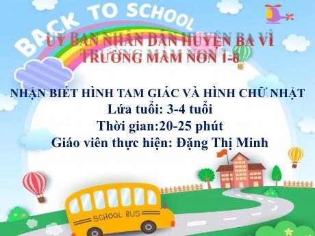 Bài giảng Steam Mầm non Lớp Mầm - Đề tài: Nhận biết hình tam giác và hình chữ nhật - Đặng Thị Minh