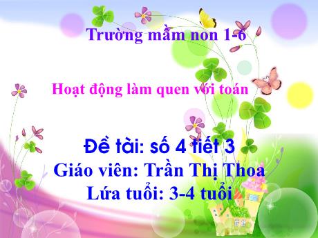 Bài giảng Steam Mầm non Lớp Mầm - Đề tài: Số 4 (Tiết 3) - Trần Thị Thoa