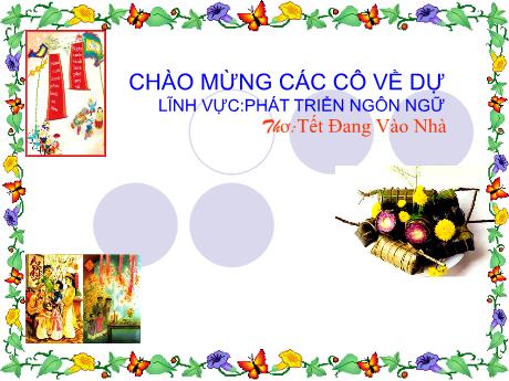 Bài giảng Steam Mầm non Lớp Mầm - Đề tài: Thơ: Tết đang vào nhà - Phùng Tố Quyên