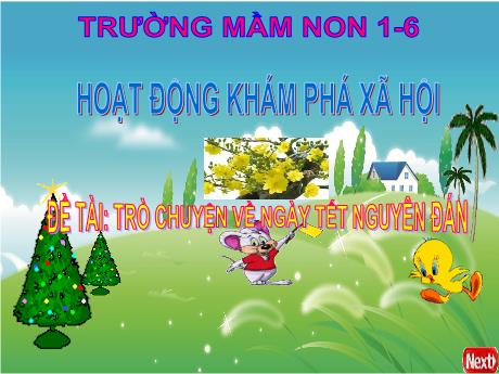 Bài giảng Steam Mầm non Lớp Nhà trẻ - Đề tài: Trò chuyện về ngày Tết Nguyên đán - Trường Mầm non 1-6