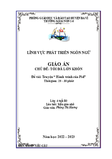 Giáo án Steam Mầm non Lớp Chồi - Chủ đề: Tôi đã lớn khôn - Đề tài: Truyện “Hành trình của Pid” - Năm học 2022-2023 - Phùng Thị Hương