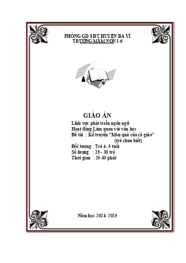 Giáo án Steam Mầm non Lớp Chồi - Đề tài: Kể truyện “Món quà của cô giáo” - Năm học 2024-2025 - Trường Mầm non 1-6