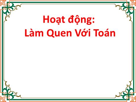 Giáo án Steam Mầm non Lớp Chồi - Đề tài: Ôn: Nhận biết chiều rộng 2 đối tượng - Trường Mầm non 1-6