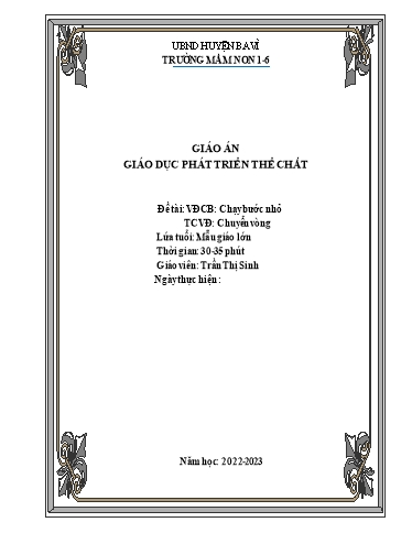 Giáo án Steam Mầm non Lớp Lá - Đề tài: Vận động cơ bản: Chạy bước nhỏ; Trò chơi vận động: Chuyển vòng - Năm học 2022-2023 - Trần Thị Sinh