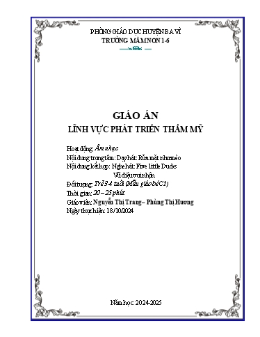 Giáo án Steam Mầm non Lớp Mầm - Đề tài: Nội dung trọng tâm: Dạy hát: Rửa mặt như mèo; Nội dung kết hợp: Nghe hát: Five little Ducks; Vũ điệu vui nhộn - Năm học 2024-2025 - Nguyễn Thị Trang