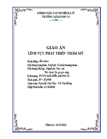 Giáo án Steam Mầm non Lớp Nhà trẻ - Đề tài: Dạy hát: Cả nhà thương nhau; Nghe hát: Cho con; Trò chơi: Go go go- Stop - Năm học 2024-2025 - Nguyễn Thị Yến